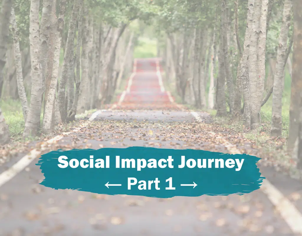 Social Impact Journey Part 1