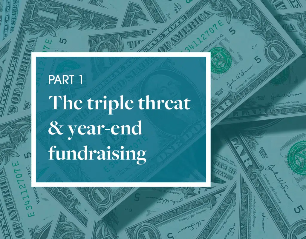 Part 1 The triple threat & year-end fundraising