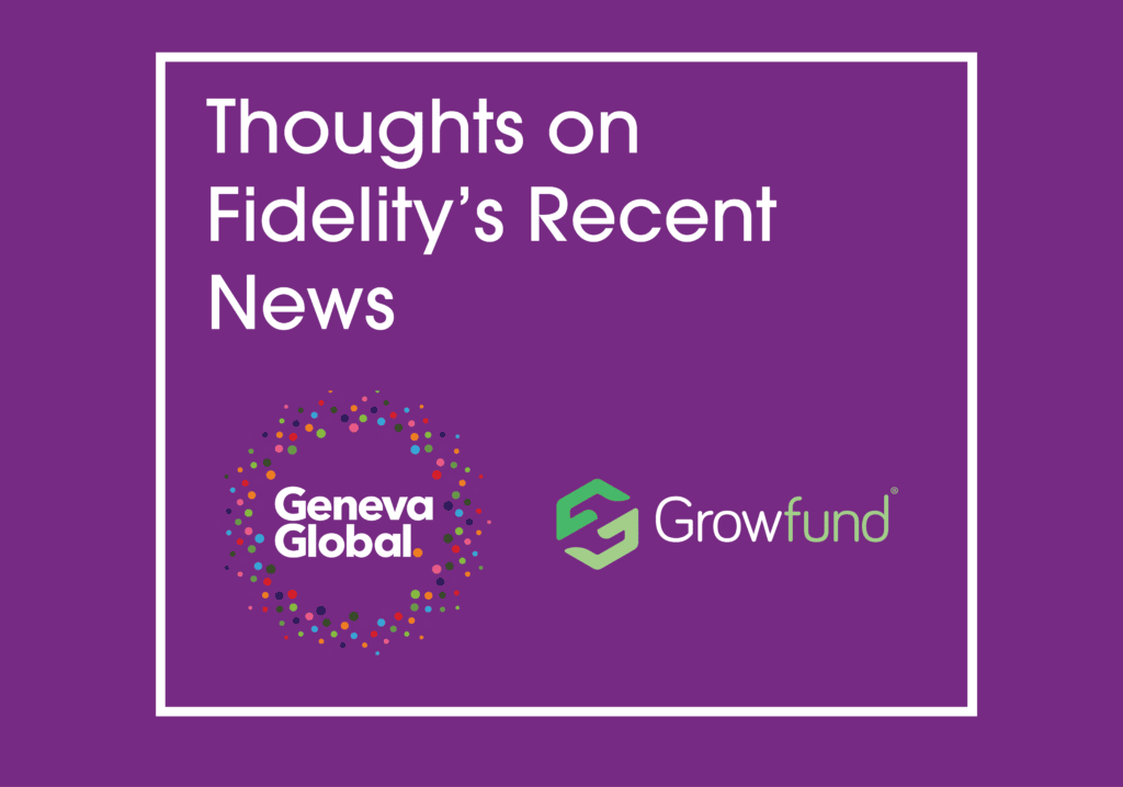 Thoughts on Fidelity's recent news, Geneva Global logo, Growfund logo