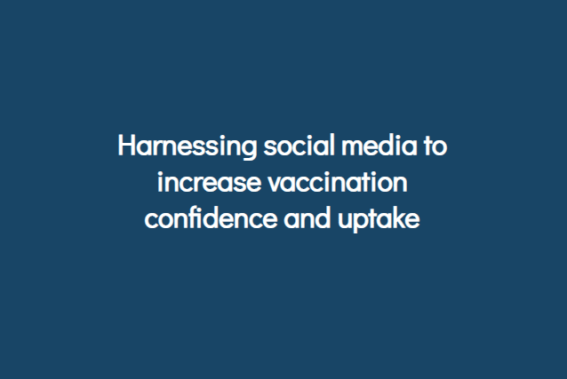 Harnessing social media to increase vaccination confidence and uptake