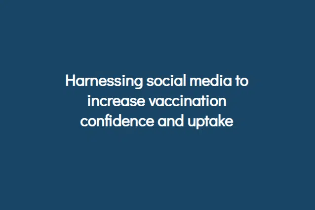 Harnessing social media to increase vaccination confidence and uptake