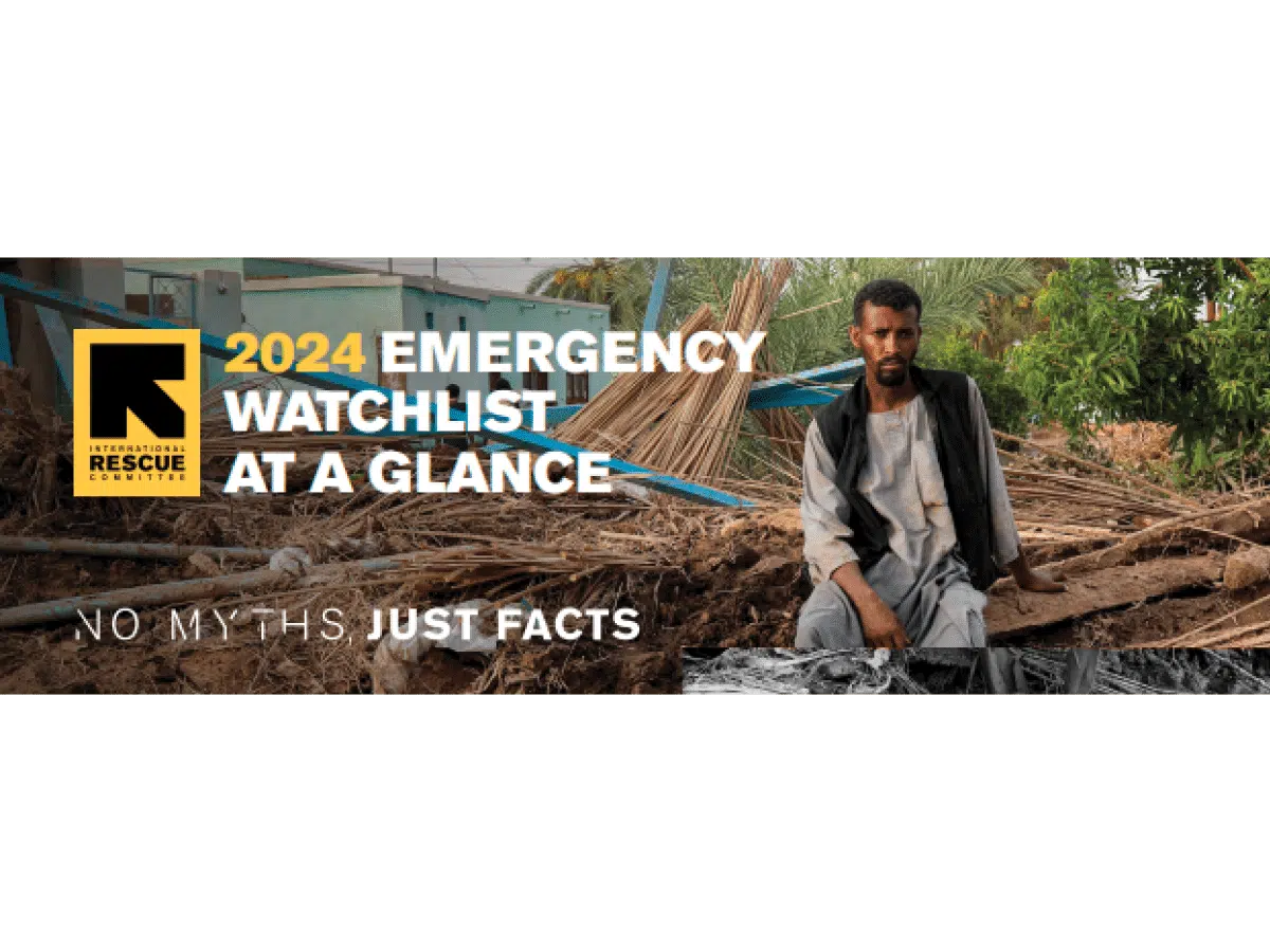 International Rescue Committee 2024 Emergency Watchlist At A Glace No Myths, Just Facts