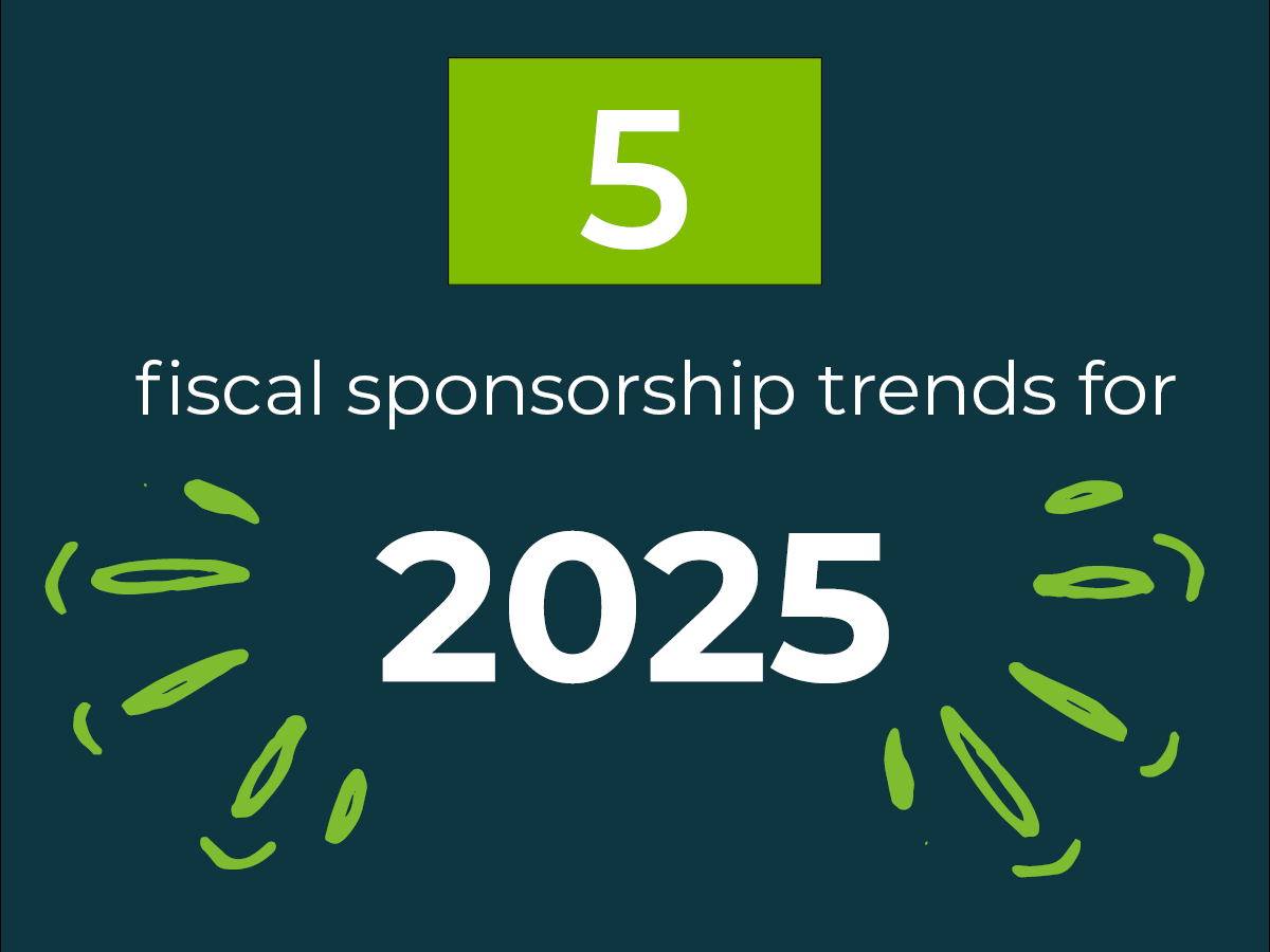 Five fiscal sponsorship trends for 2025 - Global Impact